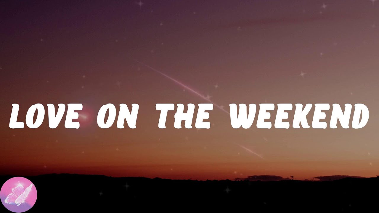 John Mayer - Love on the Weekend (Lyrics) John Mayer - Love on the Weekend (Lyrics)