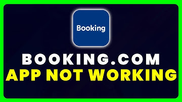 Booking.com App Not Working: How to Fix Booking.com App Not Working