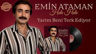 Emin Ataman - Yarim Beni Terkediyor - Hele Hele