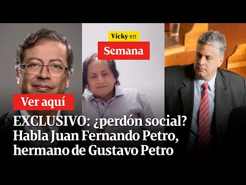 🔴  EXCLUSIVO: ¿perdón social? Habla Juan Fernando Petro, hermano de Gustavo Petro | Vicky en Semana