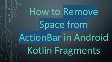 How to Remove Space from ActionBar in Android Kotlin Fragments
