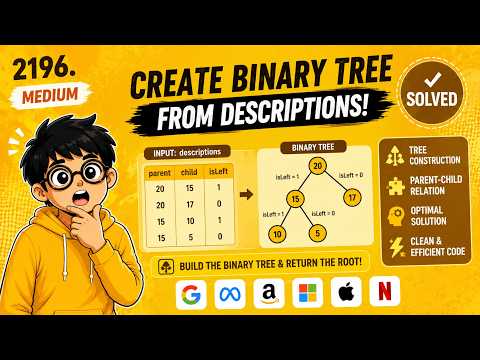 Create Binary Tree From Descriptions | LeetCode 2196 | Medium | Complete Explanation