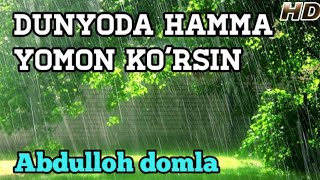 Abdulloh domla dunyoba hamma yomon ko'rsin