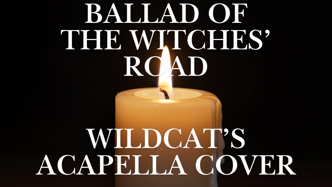 Ballad Of The Witches’ Road (“Agatha All Along”) - Wildcat’s Acapella Cover