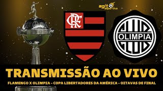 FLAMENGO X OLIMPIA TRANSMISSÃO AO VIVO DIRETO DO MARACANÃ - COPA LIBERTADORES DA AMÉRICA OITAVAS