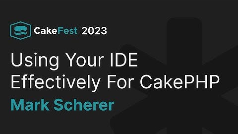 Using Your IDE Effectively For CakePHP - Mark Scherer - CakeFest Satellite Event 2023
