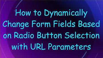 How to Dynamically Change Form Fields Based on Radio Button Selection with URL Parameters