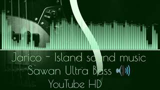 Jarico - lsland saund music Sawan Ultra Bass 🔊