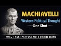 Machiavelli One Shot | Western Political Thought | Complete Revision