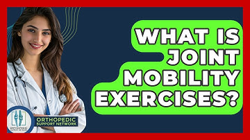 What Is Joint Mobility Exercises? - Orthopedic Support Network