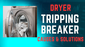 Dryer Tripping Circuit Breaker, Causes and Solutions!