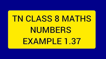 TN CLASS 8 MATHS NUMBERS EXAMPLE 1.37