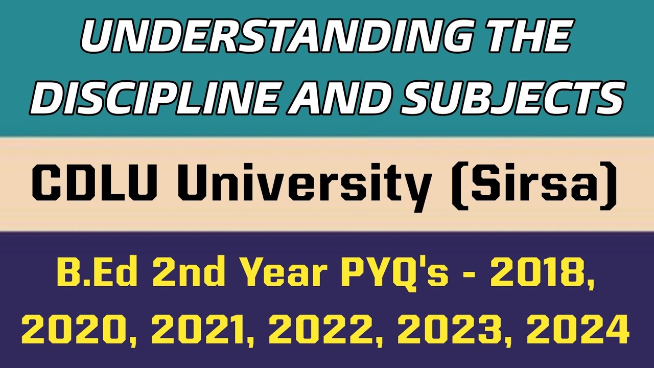 UNDERSTANDING THE DISCIPLINE AND SUBJECTS 📚 || B.Ed 2nd Year Paper || CDLU University (Sirsa)