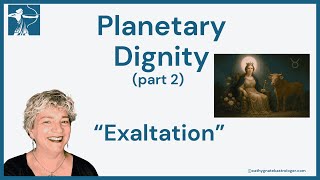 Planetary Dignities | Part 2, Exaltation
