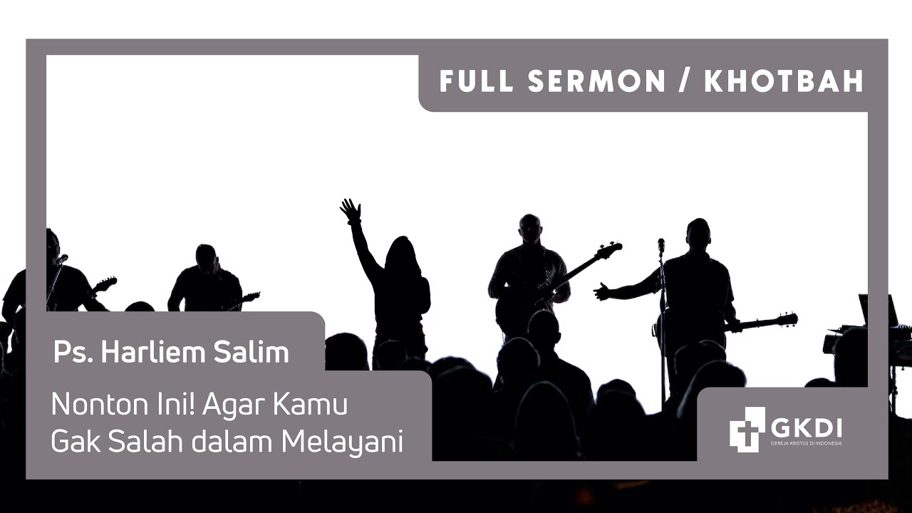 NONTON INI! AGAR KAMU TIDAK SALAH MELAYANI TUHAN. | Ps. Harliem Salim | GKDI | Khotbah Kristen