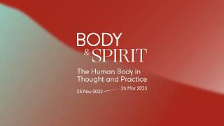 Body & Spirit: The Human Body in Thought and Practice