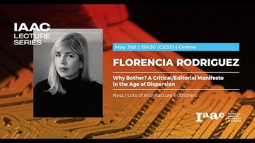 IAAC Lecture Series - Florencia Rodríguez