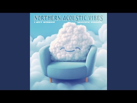 Northern Acoustic Vibes - I Ain’t Worried mp3 indir
