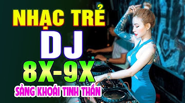 TOP 187 BÀI NHẠC TRẺ REMIX 8X 9X ĐỜI ĐẦU - Nhạc Sàn Vũ Trường DJ Gái Xinh ▶100% Sảng Khoái Tinh Thần