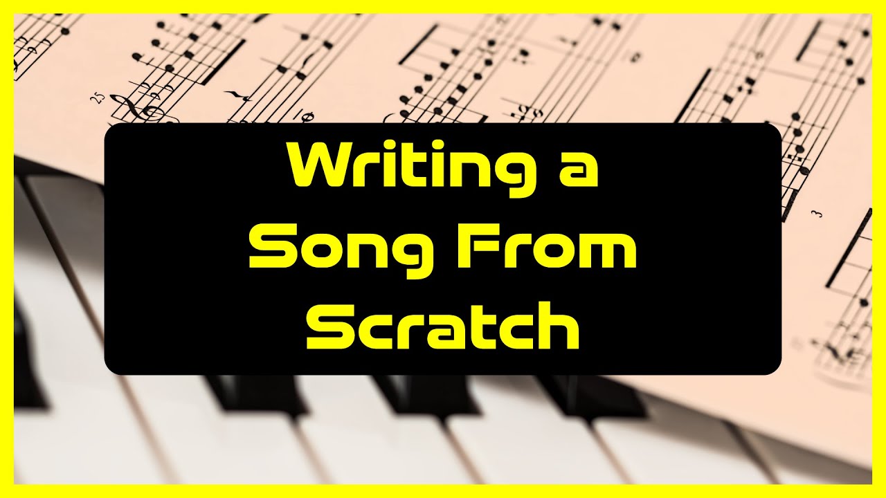 Writing a Song From Scratch Part 1