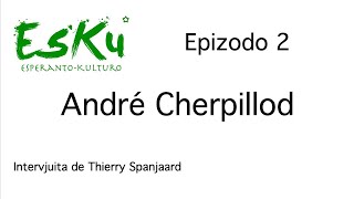 EsKu – Epizodo 02 – Intervjuo de André Cherpillod