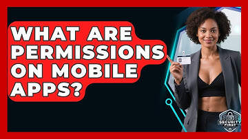 What Are Permissions On Mobile Apps? - SecurityFirstCorp.com
