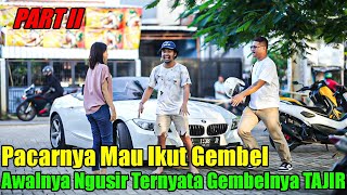 Ceweknya Mau Ikut Gembel, Awalnya Ngusir Ternyata Gembelnya Tajir.