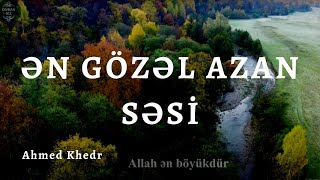 ƏN GÖZƏL AZAN SƏSİ - Ahmed Khedr Resimi