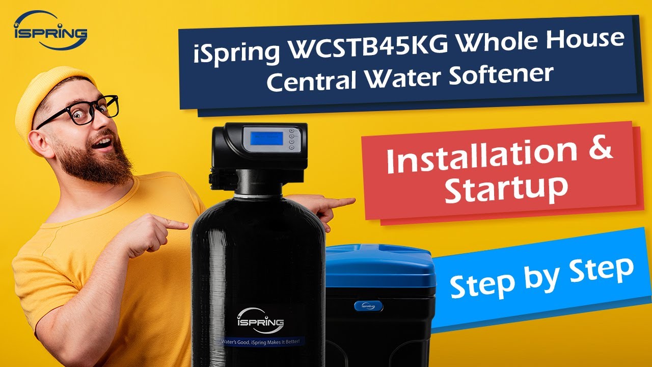 Инструкция по установке iSpring WCSTB45KG | Как установить систему умягчения воды для всего дома ...