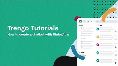 How to create a chatbot using Dialogflow in Trengo