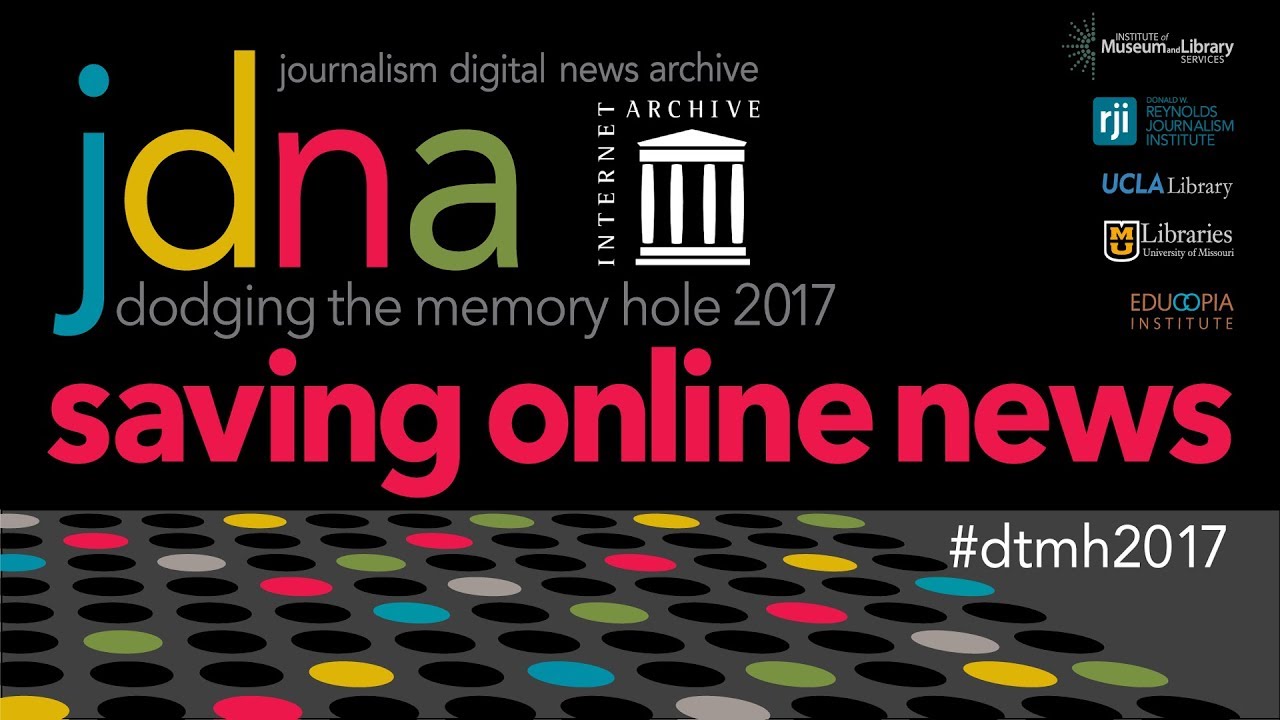 Internet Archive Presents Dodging the Memory Hole 2017