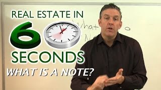 What is a Note? - Real Estate in 60 Seconds