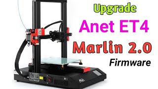 Flash Anet et4 printer with Marlin 2.0 firmware.