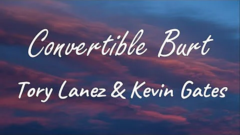 Tory Lanez & Kevin Gates - Convertible Burt ( Lyri...