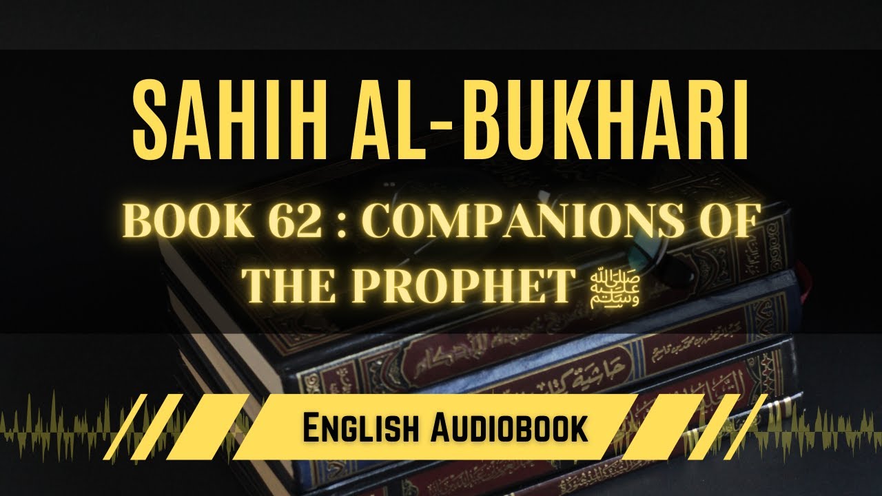 [Sahih Al-Bukhari] Book 62: Companions of the Prophet ﷺ | English ...