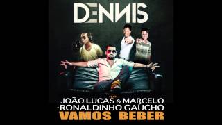 Dennis - Joga o copo pro alto (Vamos Beber) - Feat. João Lucas & Marcelo e Ronaldinho Gaúcho