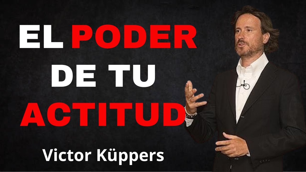 El Poder De Tu Actitud Victor Kuppers www.youtube.com