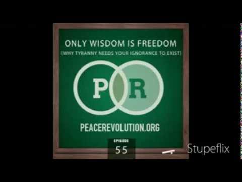 Peace Revolution episode 055 (Part 12 of 15): Only Wisdom is Freedom