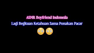 Lagi Begituan Ketahuan | ASMR Cowok | ASMR Boyfriend Roleplay | ASMR Indonesia