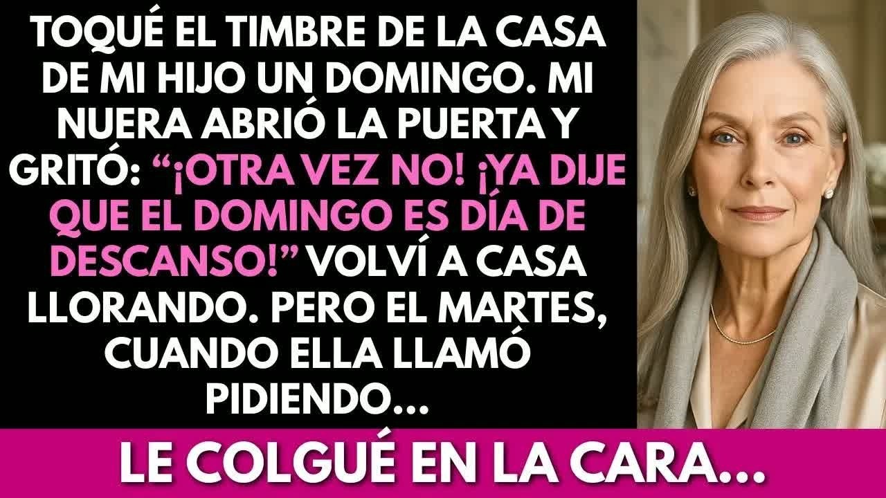 Mi nuera gritó： “¡Otra vez no! ¡El domingo es día de descanso!”, pero cuando me llamó pidiendo…