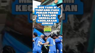 Bus Yang Ditumpangi Parapemain Persib Di Thailand Mengalami Kecelakaan Ringan persib bobotoh