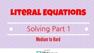 How to solve literal equations. Medium to Hard. Part 1