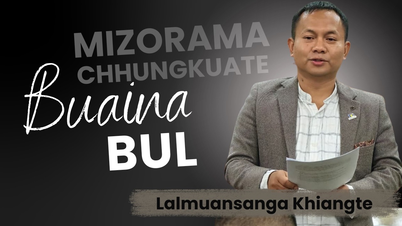 Mizorama Chhungkuate Buaina Bul || Beiseina Daifim
