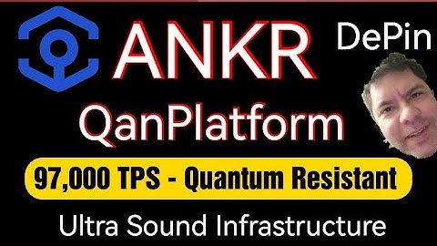 Ankr & QanPlatform? 97,000 TPS.  Quantum Resistant. Depin, UltraSound Infrastructure.