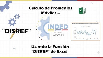 Cálculo de Promedios Móviles Usando la Función “DISREF” de Excel.