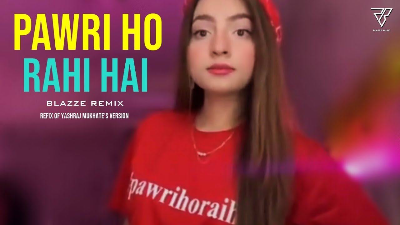 Pawri Hori Hai Blazze Remix ft Dananeer Mobeen  Refix Of Yashraj Mukhates Version