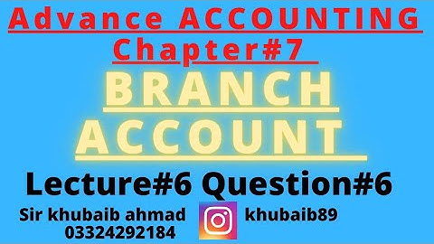 Branch A/C||Advance accounting||CH#7||Question#6||ADP ||B.COM||Accounting ki dunya||