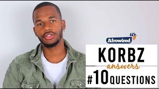 Korbz Answers 10 Questions by AfroWired