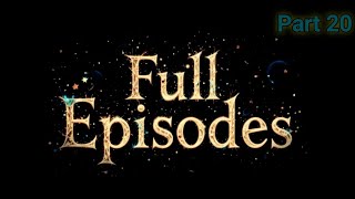 Full Episode | Part 20