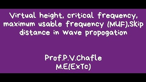Virtual height,critical frequency,maximum usable frequency (MUF),Skip distance | LECTURE 12